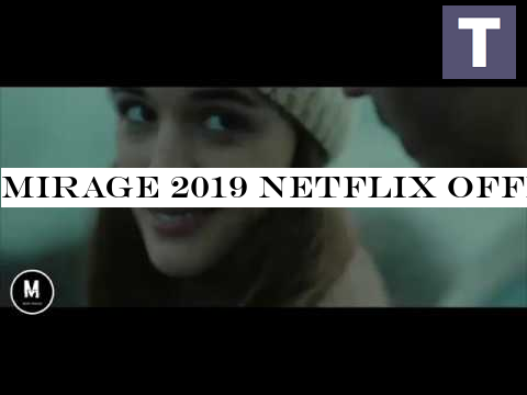 Mirage 2019 Netflix Official 1 HD Movie T480P