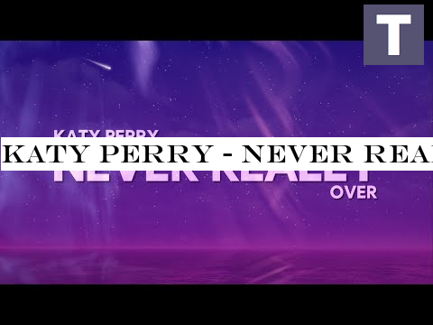 Katy Perry - Never Really Over (Lyrics)