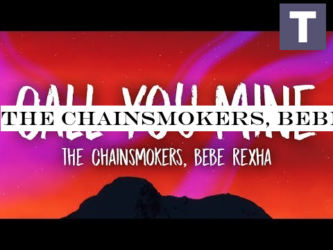 The Chainsmokers, Bebe Rexha - Call You Mine (Lyrics)