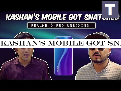 Kashan's Mobile Got Snatched | Realme 3 Pro Unboxing | The Idiotz