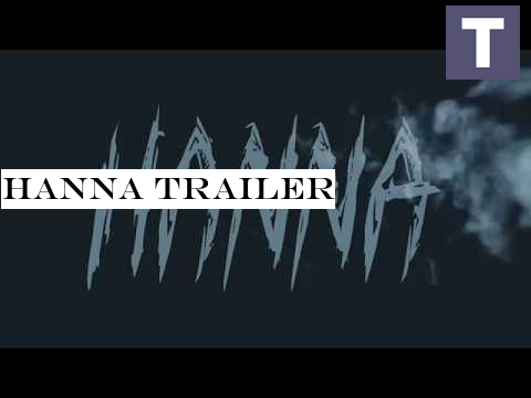 Hanna Trailer