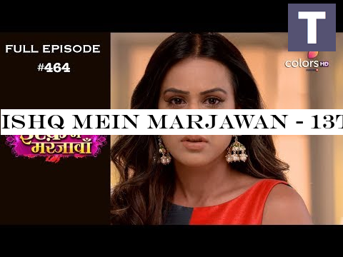 Ishq Mein Marjawan - 13th June 2019 - इश्क़ में मरजावाँ - Full Episode