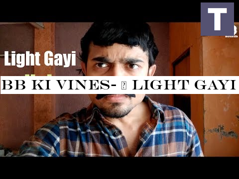 BB Ki Vines- | Light Gayi Hai |