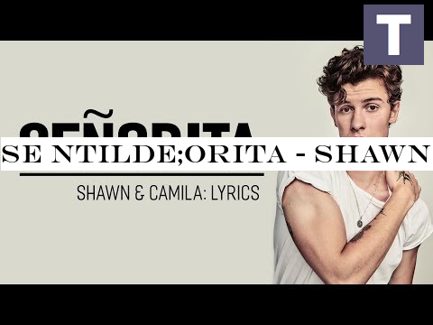 Se ntilde;orita - Shawn Mendes (Lyrics) Ft. Camila Cabello