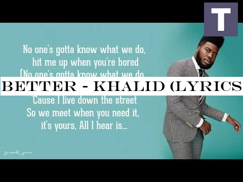 Better - Khalid (Lyrics)