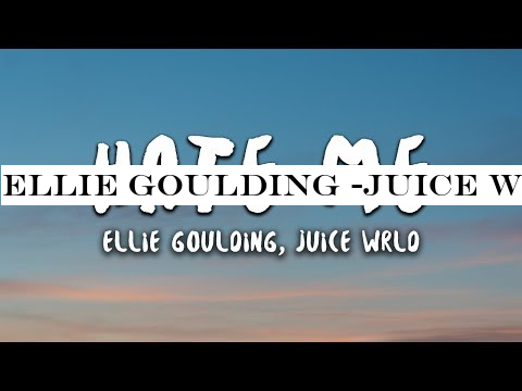 Ellie Goulding -Juice WRLD - Hate Me (Lyrics)