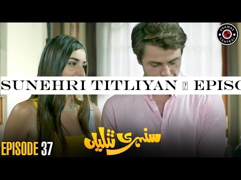 Sunehri Titliyan | Episode 37 | Turkish Drama | Hande Ercel | Dramas Central