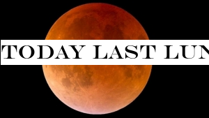 Today last lunar eclipse for this year