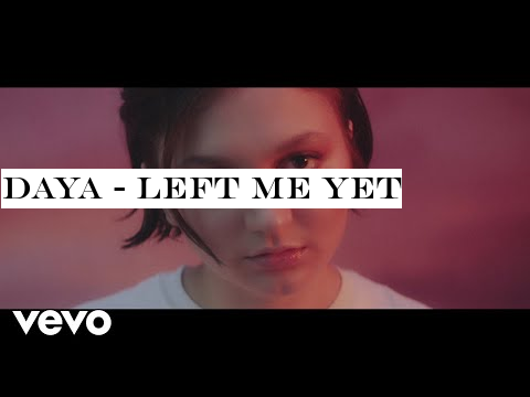 Daya - Left Me Yet