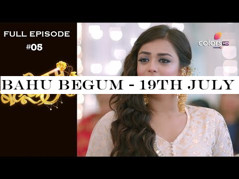 Bahu Begum - 19th July 2019 - बहू बेगम - Full Episode