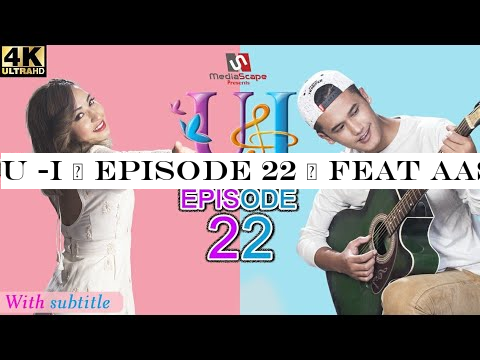 U -I | Episode 22 | Feat Aashma Biswokarma |Saroj Adhikari