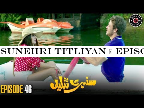 Sunehri Titliyan | Episode 46 | Turkish Drama | Hande Ercel | Dramas Central
