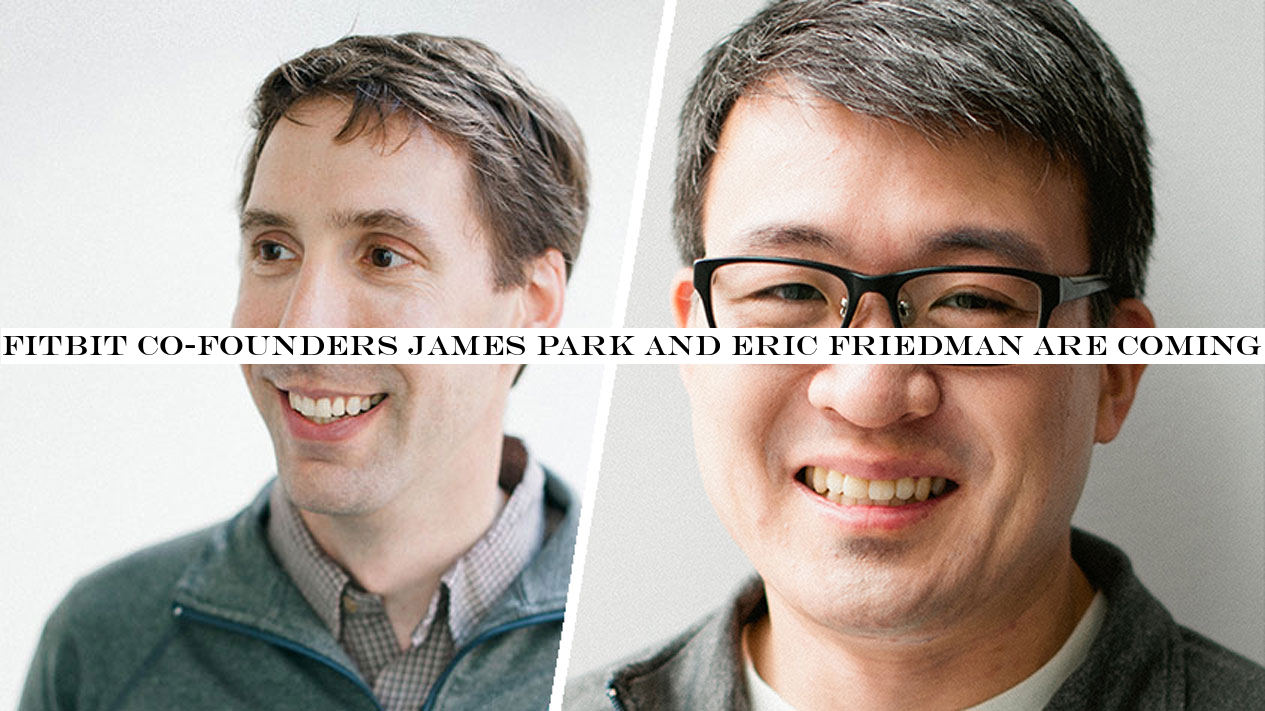 Fitbit co-founders James Park and Eric Friedman are coming to Disrupt SF