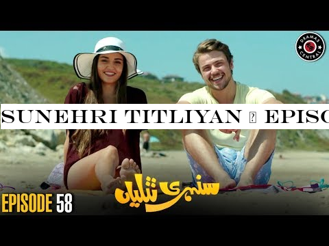 Sunehri Titliyan | Episode 58 | Turkish Drama | Hande Ercel | Dramas Central