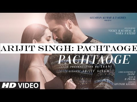 Arijit Singh: Pachtaoge | Vicky Kaushal, Nora Fatehi |Jaani, B Praak, Arvindr Khaira | Bhushan Kumar