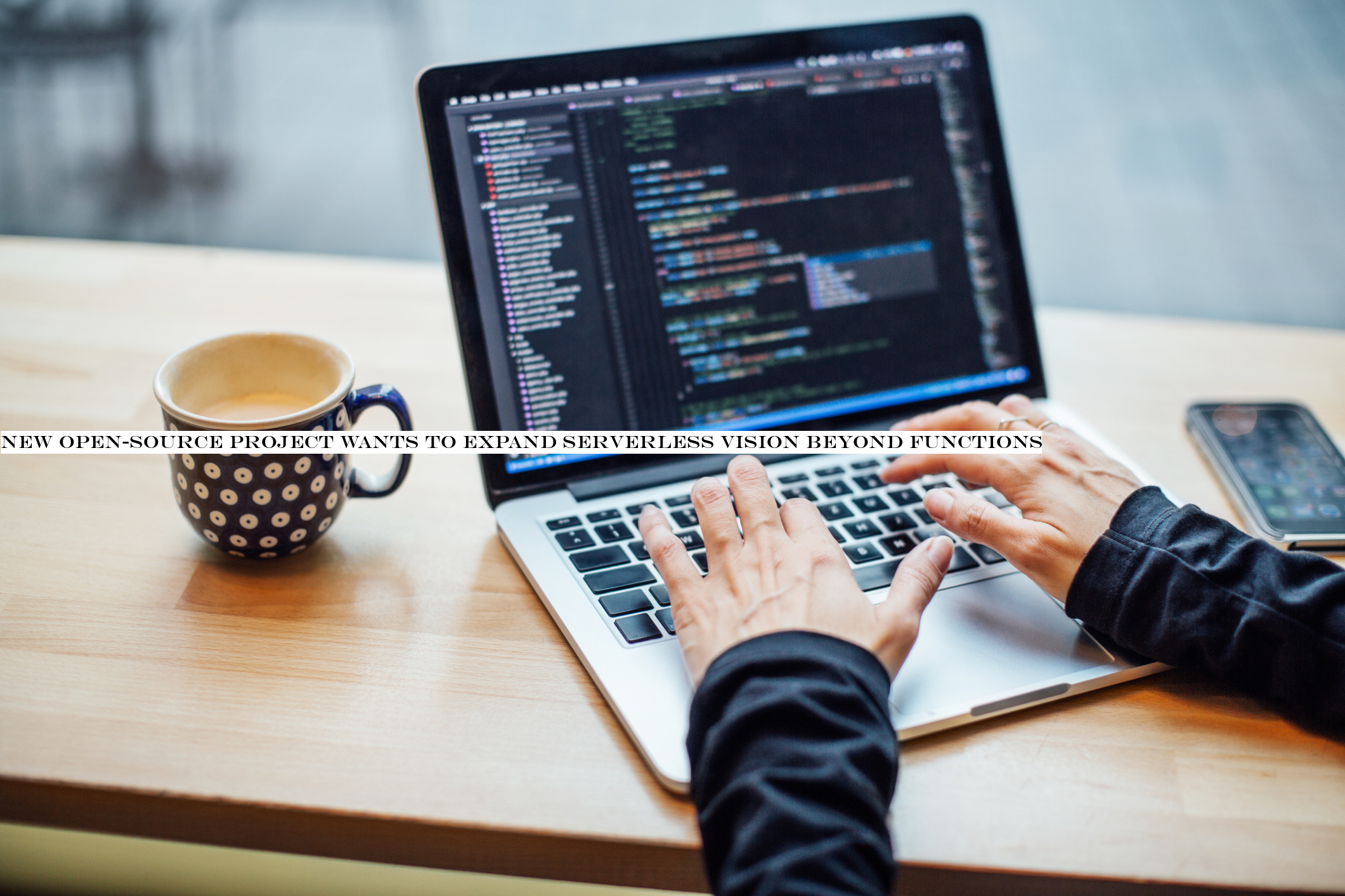 New open-source project wants to expand serverless vision beyond functions