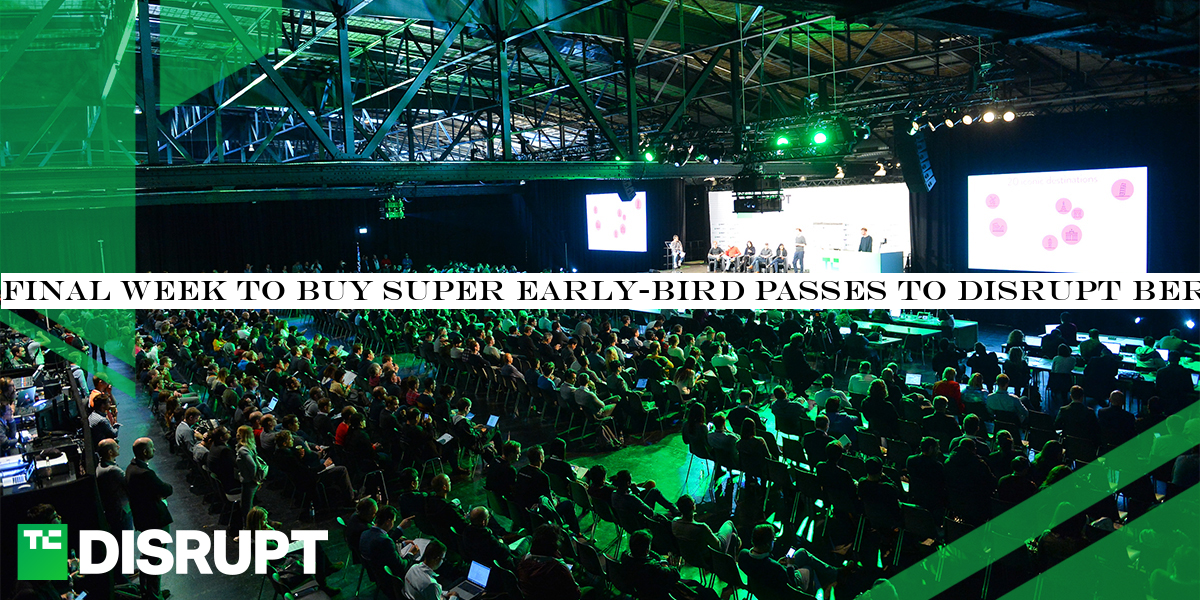 Final week to buy super early-bird passes to Disrupt Berlin 2019