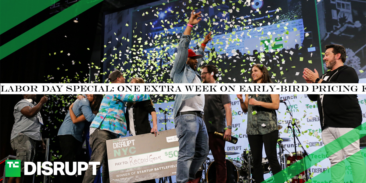 Labor Day Special: One extra week on early-bird pricing for Disrupt SF 2019