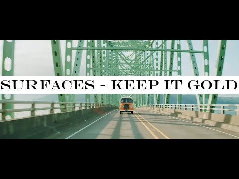 Surfaces - Keep It Gold (Official Music Video)