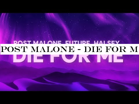 Post Malone - Die For Me (Lyrics) Ft. Halsey, Future