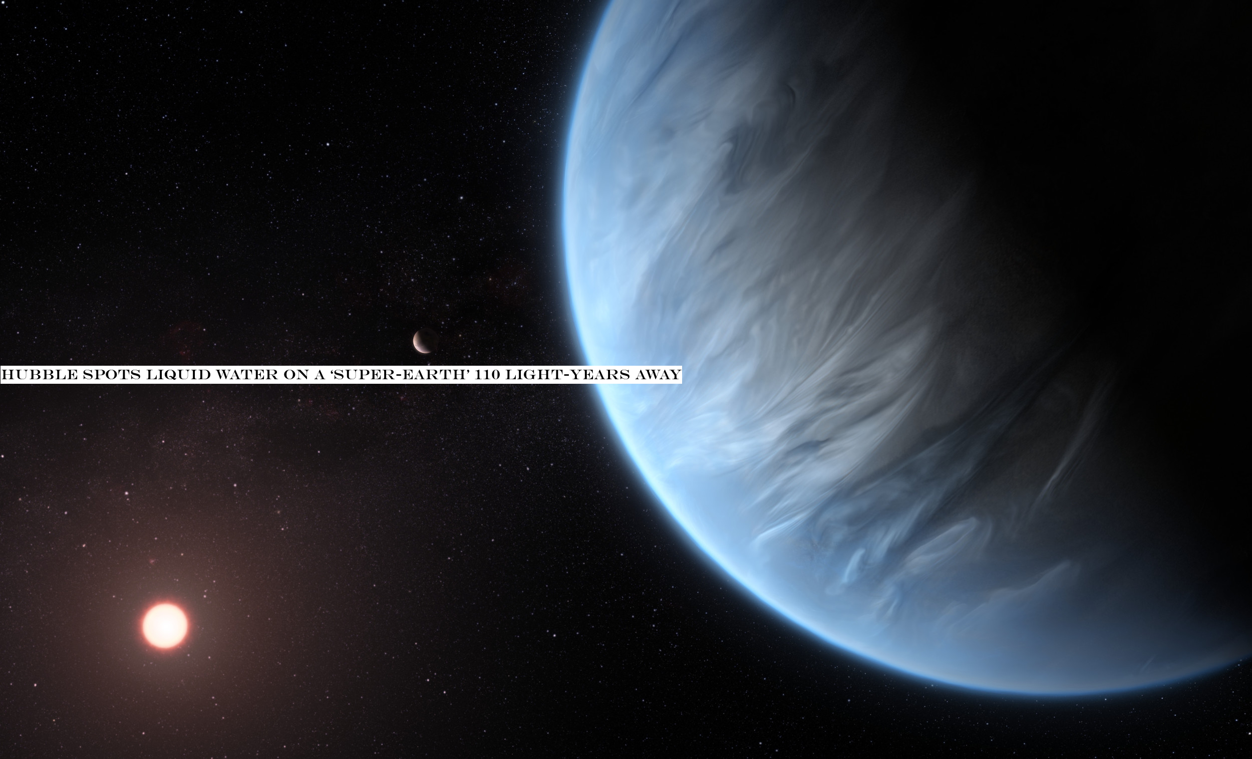 Hubble spots liquid water on a ‘super-Earth& 110 light-years away