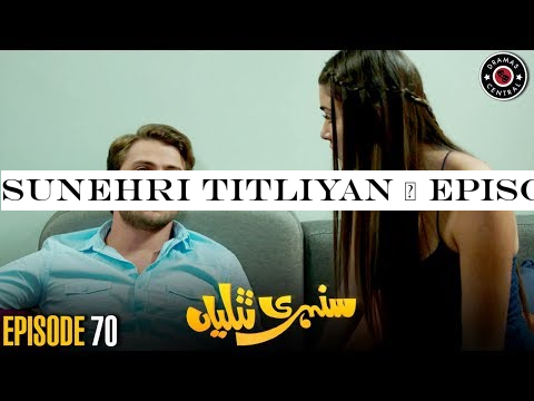 Sunehri Titliyan | Episode 70 | Turkish Drama | Hande Ercel | Dramas Central
