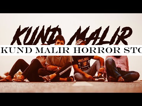 KUND MALIR HORROR STORY