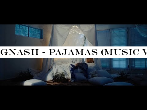 gnash - pajamas (music video)