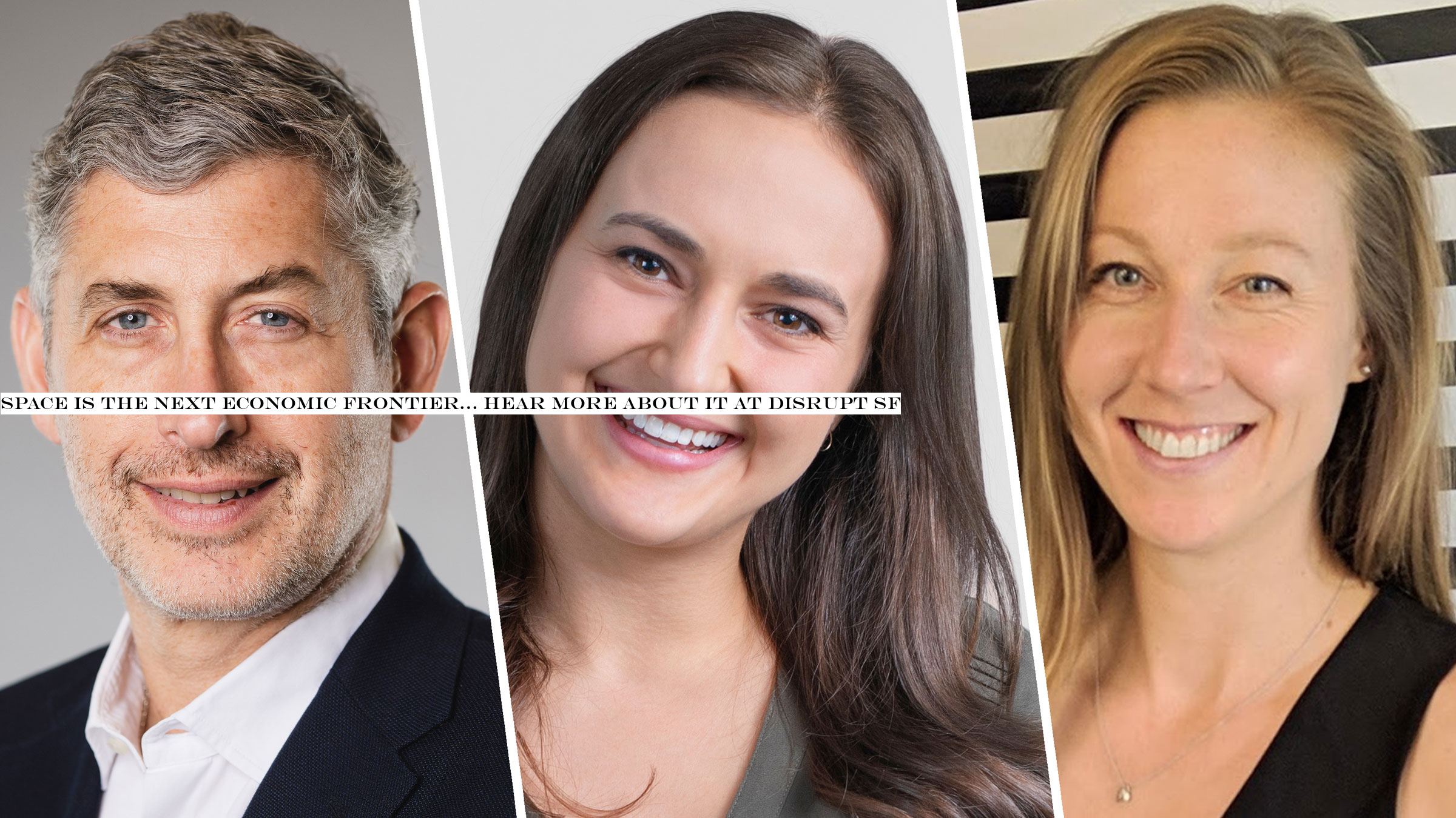 Space is the next economic frontier… hear more about it at Disrupt SF