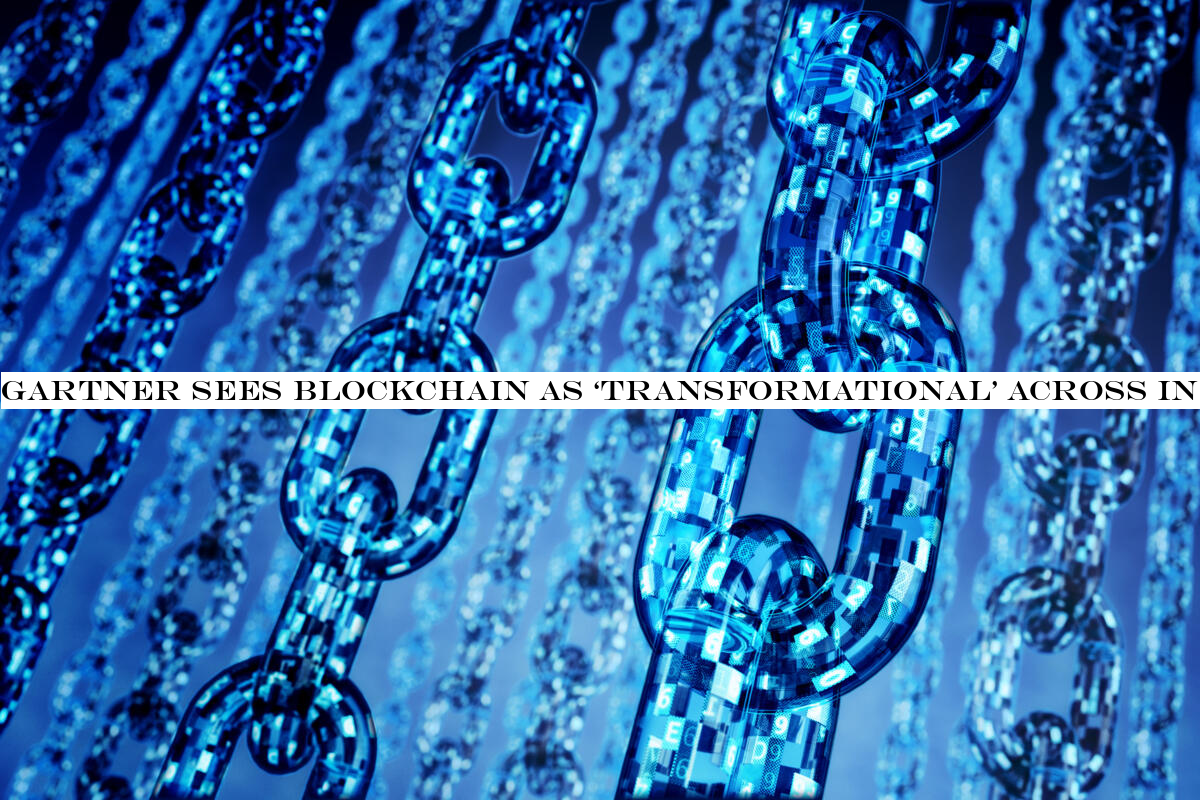 Gartner sees blockchain as ‘transformational& across industries & in 5 to 10 years
