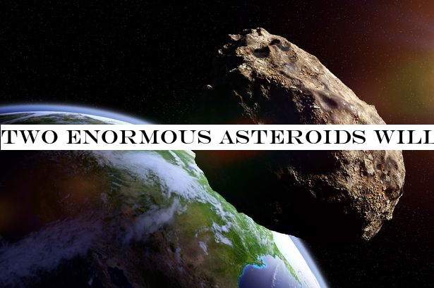 Two enormous asteroids will whizz past Earth tomorrow, NASA reveals
