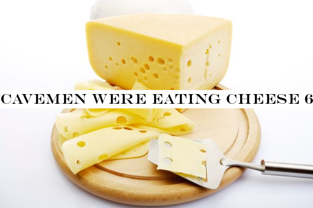Cavemen were eating cheese 6,000 years ago - despite being lactose intolerant