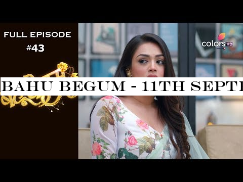 Bahu Begum - 11th September 2019 - बहू बेगम - Full Episode