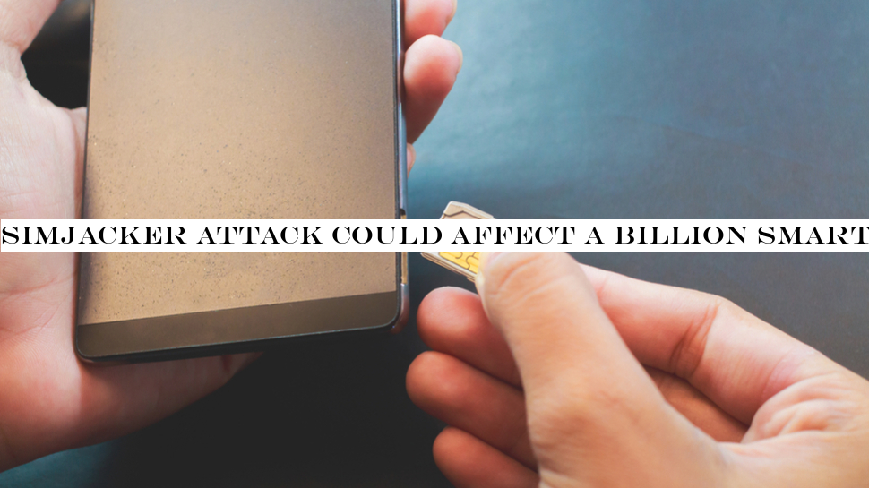 Simjacker attack could affect a billion smartphones