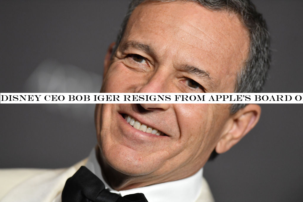 Disney CEO Bob Iger resigns from Appleboard of directors
