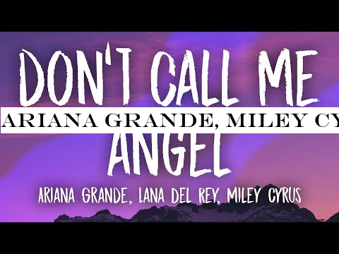 Ariana Grande, Miley Cyrus, Lana Del Rey - Don't Call Me Angel (Lyrics)