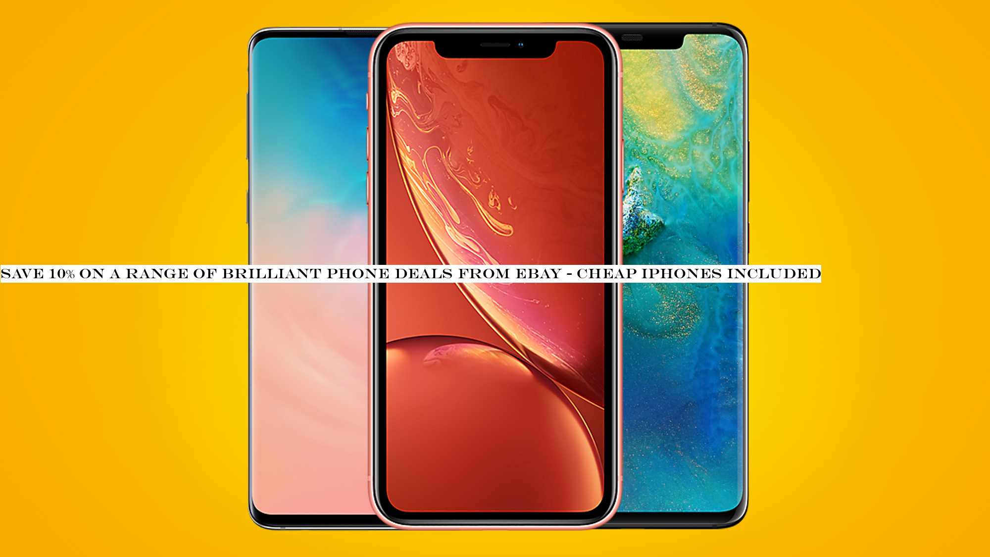 Save 10% on a range of brilliant phone deals from eBay - cheap iPhones included