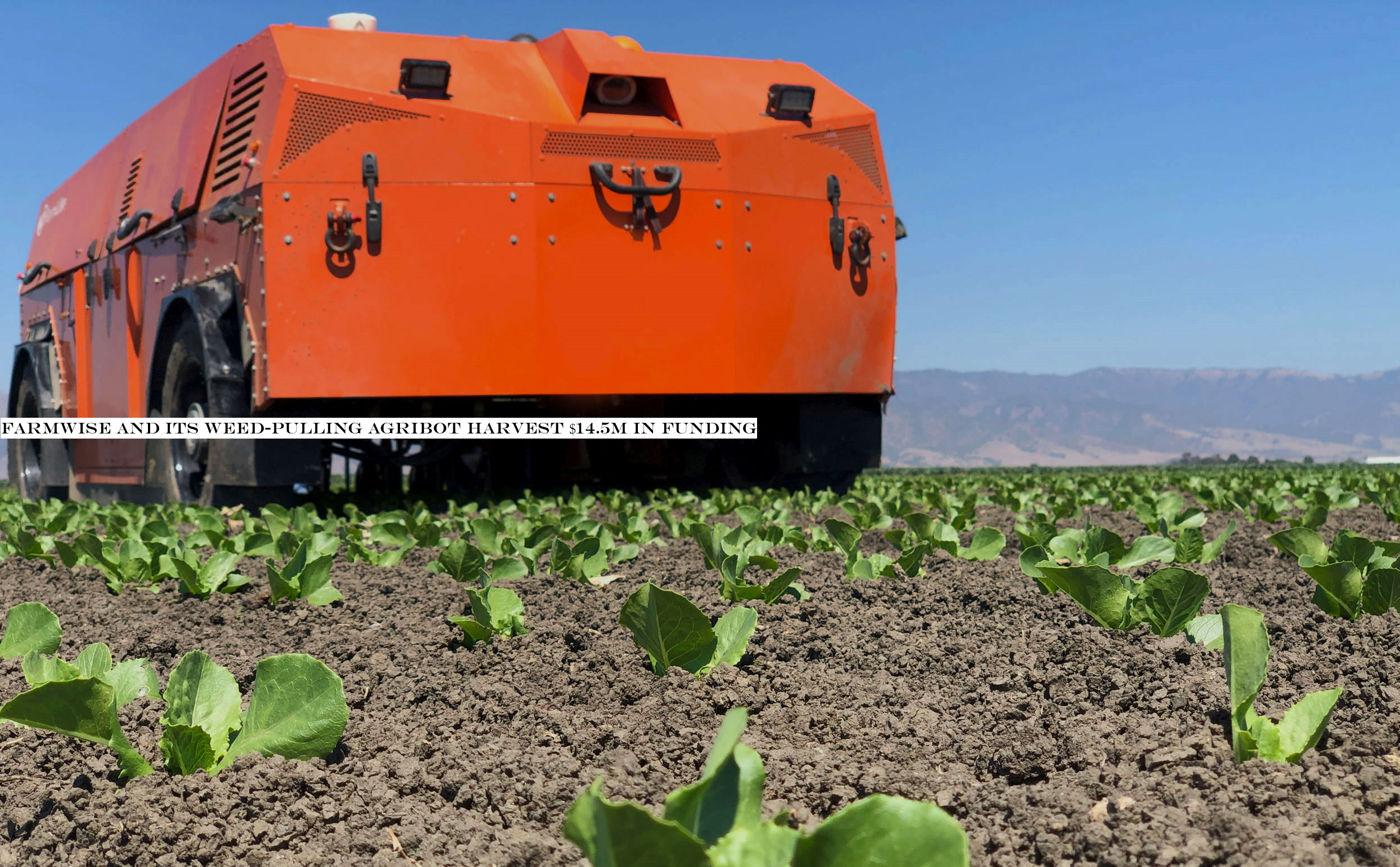 FarmWise and its weed-pulling agribot harvest $14.5M in funding