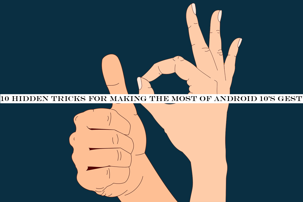 10 hidden tricks for making the most of Android 10's gestures