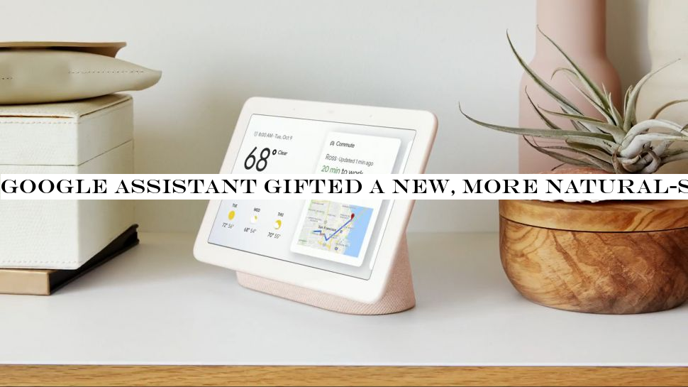 Google Assistant gifted a new, more natural-sounding voice