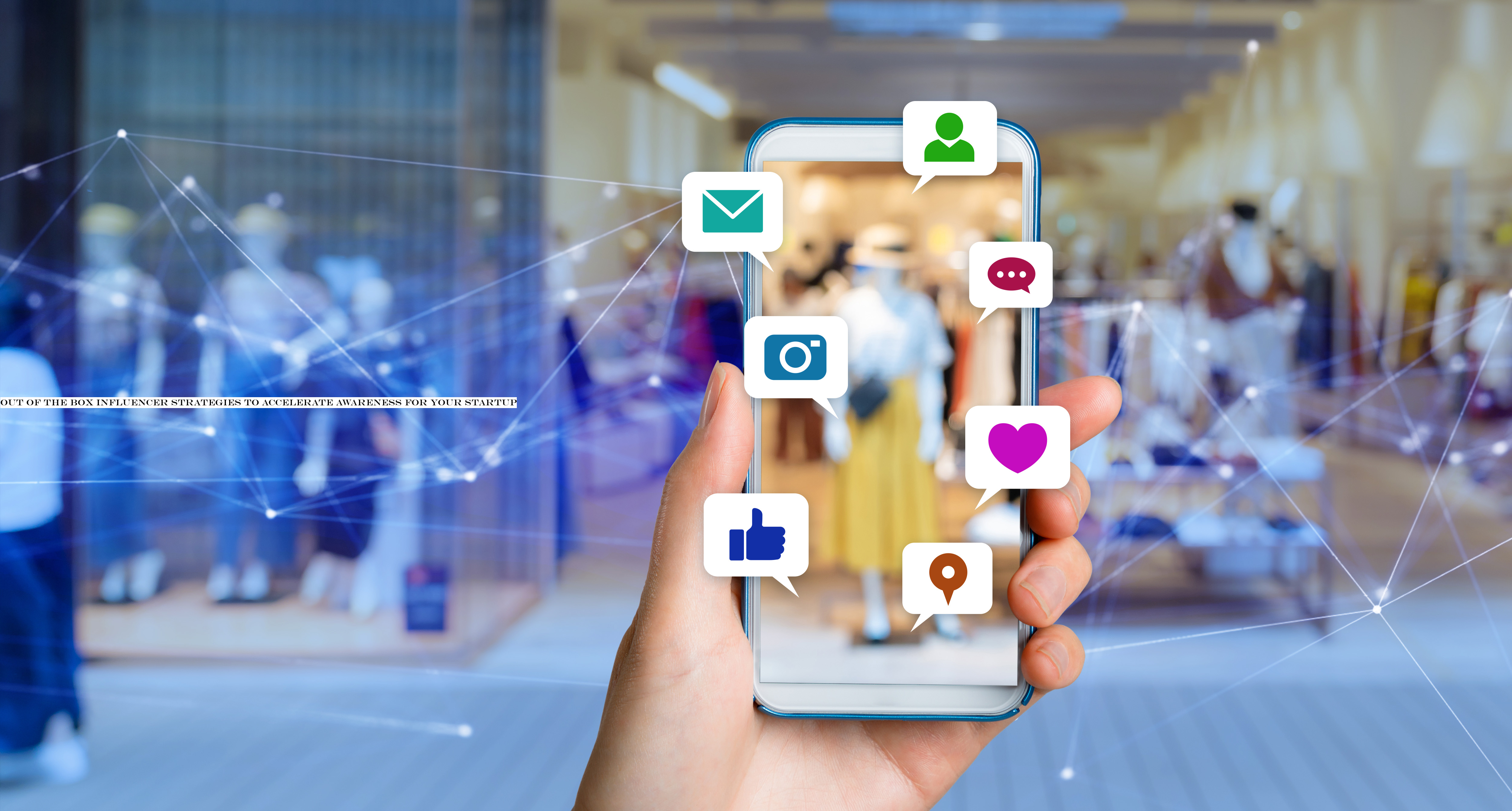 Out of the box influencer strategies to accelerate awareness for your startup