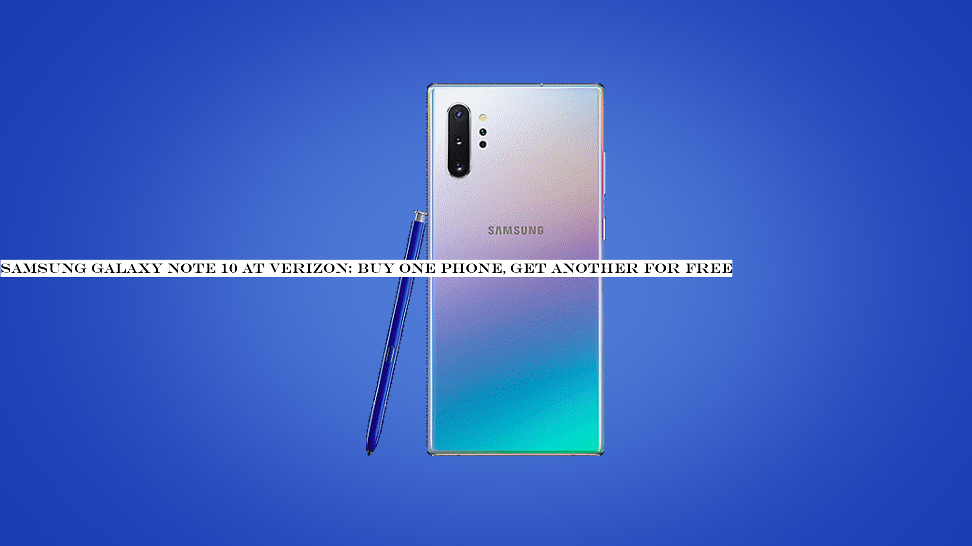 Samsung Galaxy Note 10 at Verizon: buy one phone, get another for free