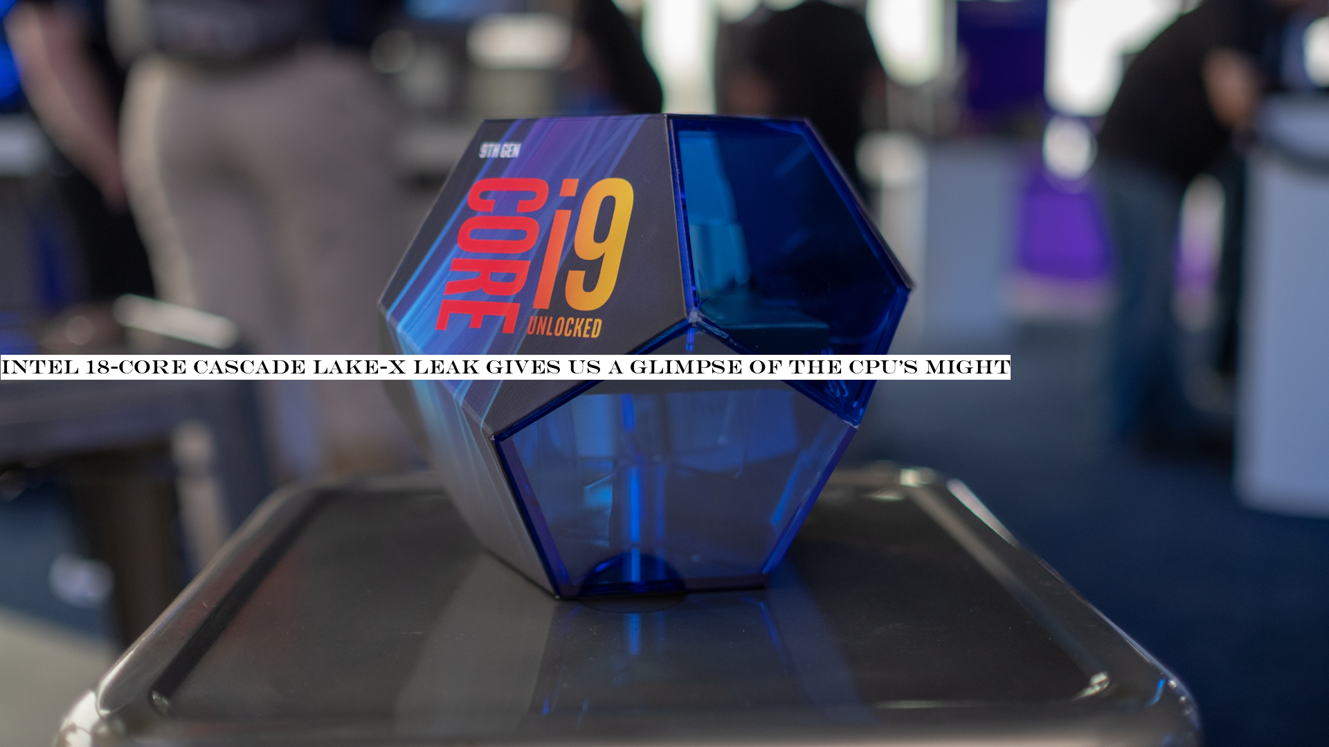 Intel 18-core Cascade Lake-X leak gives us a glimpse of the CPUmight