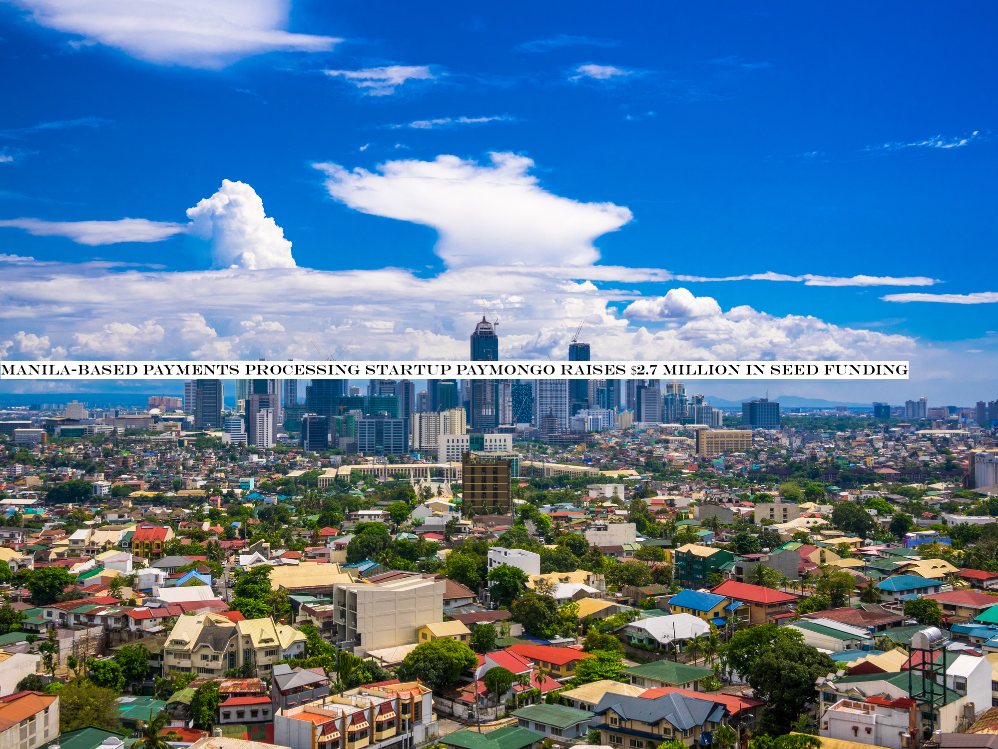 Manila-based payments processing startup PayMongo raises $2.7 million in seed funding