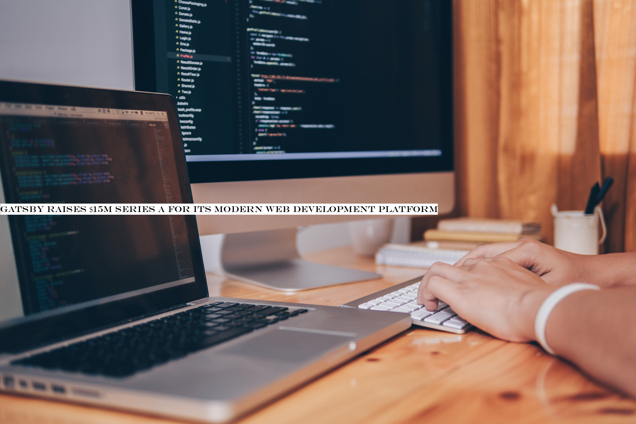 Gatsby raises $15M Series A for its modern web development platform