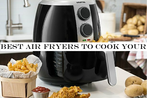 Best air fryers to cook your food to perfection