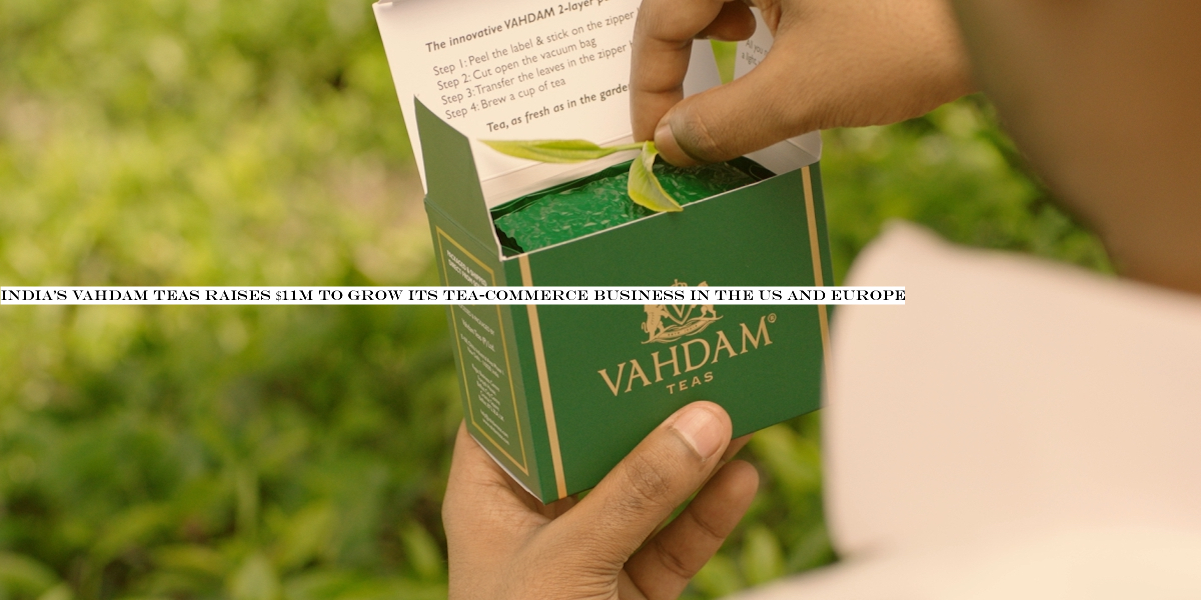 IndiaVahdam Teas raises $11M to grow its tea-commerce business in the US and Europe