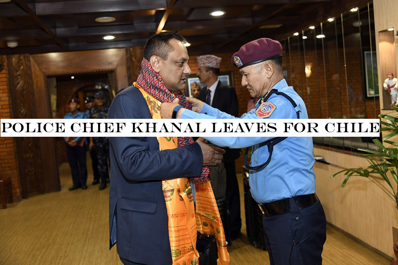 Police Chief Khanal leaves for Chile