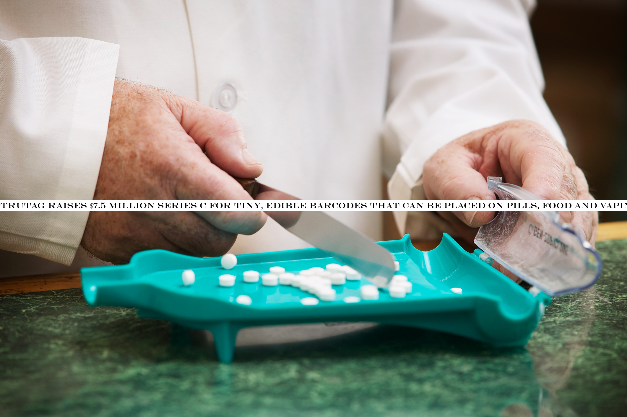TruTag raises $7.5 million Series C for tiny, edible barcodes that can be placed on pills, food and vaping systems
