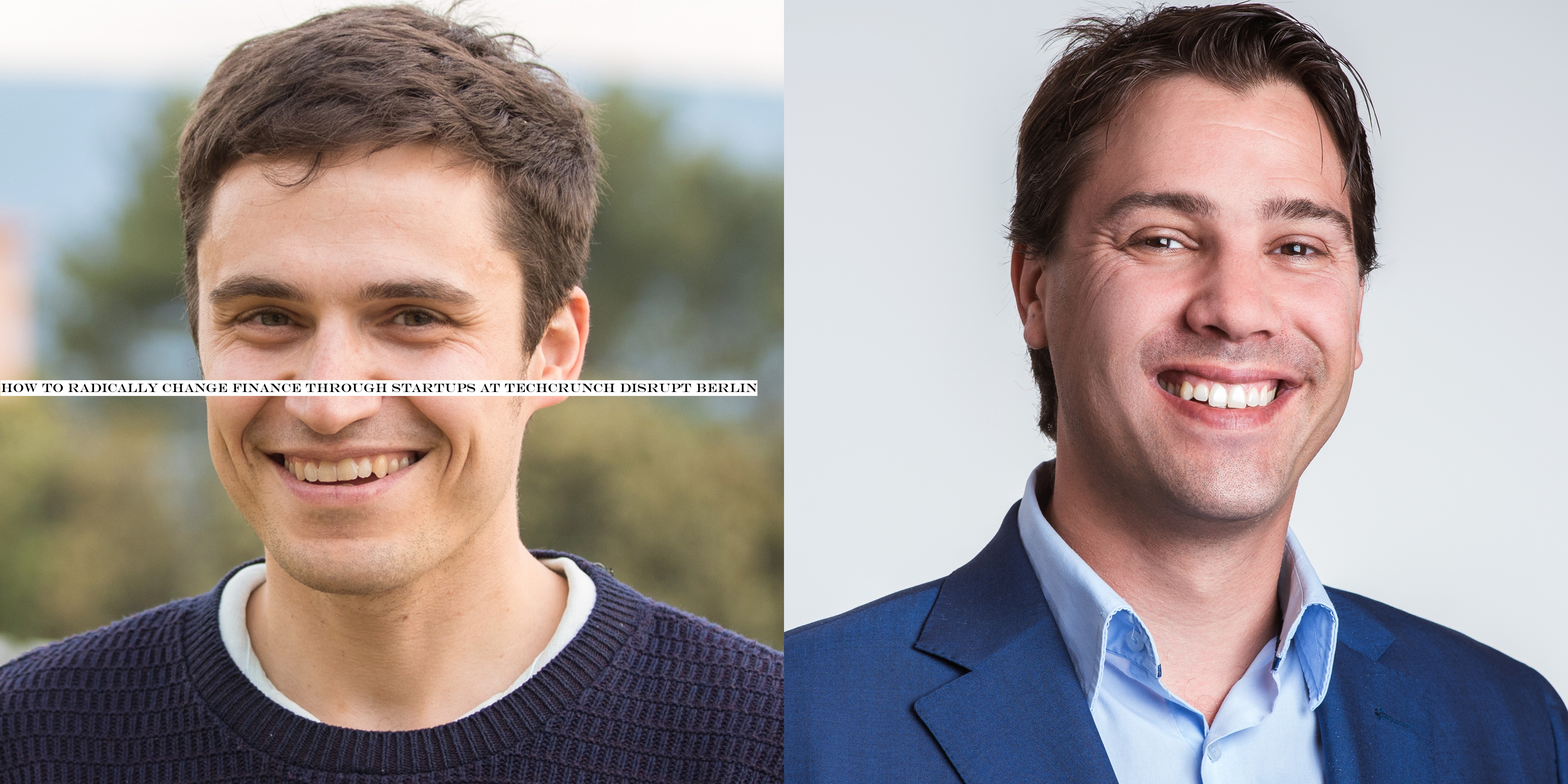 How to radically change finance through startups at TechCrunch Disrupt Berlin